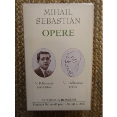 Mihail Sebastian. Opere (Vol. V+VI) Publicistica (Academia Romana) IN TIPLA