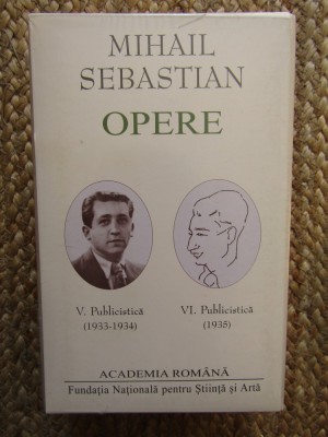 Mihail Sebastian. Opere (Vol. V+VI) Publicistica (Academia Romana) IN TIPLA foto