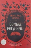 Domnul Presedinte - Miguel Angel Asturias - Roman Beletristica