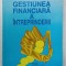 GESTIUNEA FINANCIARA A INTREPRINDERII de GEORGETA VINTILA , 1997