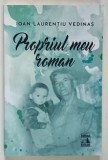 PROPRIUL MEU ROMAN de IOAN LAURENTIU VEDINAS , 2024