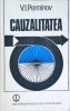 Cauzalitatea - V.I. Perminov, Editura Stiintifica, 1988, Filosofie, 194 pagini, Limba Romana