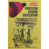 Povestiri despre cutezatori - Mihail Drumes ($Y116)