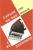 Caseta Carlos De Ros &lrm;&ndash; Oro Musical, originala, Casete audio