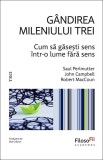 G&acirc;ndirea mileniului trei. Cum să găsești sens &icirc;ntr-o lume fără sens - Saul Perlmutter, John Campbell, Robert MacCoun