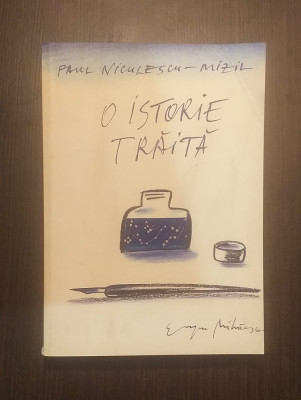 O ISTORIE TRAITA - VOL 1 - PAUL NICULESCU MIZIL foto