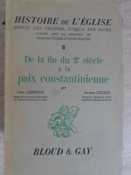 HISTOIRE DE L&amp;#039;EGLISE VOL.2 DE LA FIN DU 2-E SIECLE A LA PAIX CONSTANTINIENNE-JULES LEBRETON, JACQUES ZEILLE-235557 foto