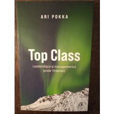 TOP CLASS, LEADERSHIPUL SI MANAGEMENTUL SCOLAR FINLANDEZ- ARI POKKA