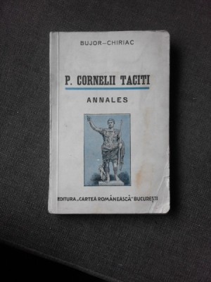 P. CORNELII TACITI. ANNALES - TEXT LATIN COMENTAT DE A.I. BUJOR SI FR. CHIRIAC foto