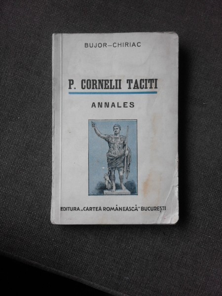 P. CORNELII TACITI. ANNALES - TEXT LATIN COMENTAT DE A.I. BUJOR SI FR. CHIRIAC