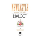 Cumpara ieftin Carte Newcastle Dialect - Dialectul Newcastle si Anecdote Locale - Autor Kate Sanderson