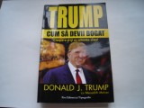 Trump. Cum sa devii bogat - Donald J. Trump, Meredith McIver