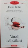 Varza reincalzita - Irvine Welsh, Polirom, 2010, Roman