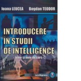Introducere in studii de intelligence. Teme si note de curs - Ioana Leucea, Bogdan Teodor
