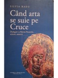 Silvia Radu - Cand arta se suie pe Cruce (Editia: 2024)