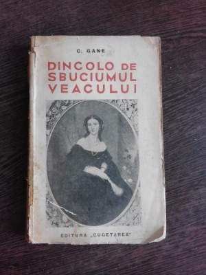 DINCOLO DE SBUCIUMUL VEACULUI - C. GANE foto