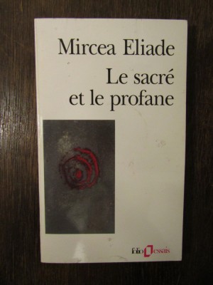 Le sacre et le profane - Mircea Eliade foto