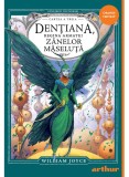 Cumpara ieftin Strajerii Copilariei 3. Dentiana, Regina Armatei Zanelor Maseluta, William Joyce - Editura Art