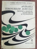 Apararea terenurilor agricole impotriva eroziunii, alunecarilor si inundatiilor- Vasile Baloi, Viorel Ionescu