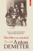 Mai liber ca oricand. Parintele Anton Demeter, Francisca Baltaceanu , Monica Brosteanu, Polirom