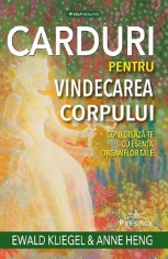 Carduri pentru vindecarea corpului - Ewald Kliegel, Anne Heng - Prestige