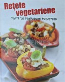 Rețete Vegetariene. Poftă de Preparate Proaspete, 2010, 128 pagini, Copertă Cartonată, Gastronomie