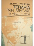 Elena Cristea - Terapia prin miscare la varsta a treia (Editia: 1990)
