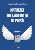 Dumnezeu are legitimatie de presa/Patrick Andre