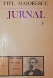 MAIORESCU TITU, JURNAL SI EPISTOLAR (VOLUMUL V)