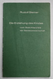 DIE ERZIEHUNG DES KINDES ..( CRESTEREA COPILULUI DIN PUNCT DE VEDERE AL STIINTEI SPIRITUALE ) von RUDOLF STEINER , TEXT IN LIMBA GERMANA , 1973