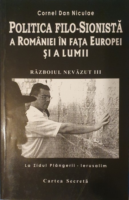 Politica Filo-Sionista a Romaniei in fata Europei si a Lumii, Cornel Dan Niculae, 2006 (ed. a II-a, stare foarte buna)