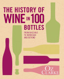 The History of Wine in 100 Bottles | Oz Clarke, 2015, Pavilion Books