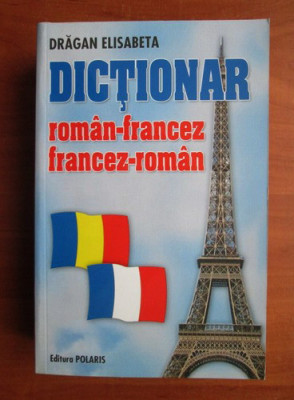 Dragan Elisabeta - Dictionar Roman-Francez, Francez-Roman foto