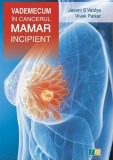 Vademecum Cancer Mamar Incipient: Ghid Diagnostic si Tratament - Jayant S. Vaidya, Vivek Patkar - Farmamedia - Medicina