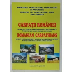 CARPATII ROMANIEI , SUMMIT- UL PENTRU MEDIU SI DEZVOLTARE DURABILA IN REGIUNEA CARPATILOR SI A DUNARII , EDITIE IN ROMANA SI ENGLEZA , 2001