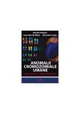 Anomalii cromozomiale umane. Aspecte genetice &icirc;n diagnosticul prenatal - Paperback brosat - Daniela Neagoş, Laurenţiu Boh&icirc;lţea, Ruxandra Creţu - All