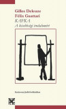 Kafka - A kisebbs&eacute;gi irodalom&eacute;rt - A kisebbs&eacute;gi irodalom&eacute;rt - Gilles Deleuze