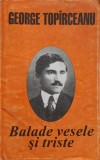 Balade Vesele si Triste - George Toparceanu, Cartex 2000, 2003, Romana, Beletristica, Roman
