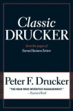 Classic Drucker: Essential Wisdom of Peter Drucker from the Pages of Harvard Business Review