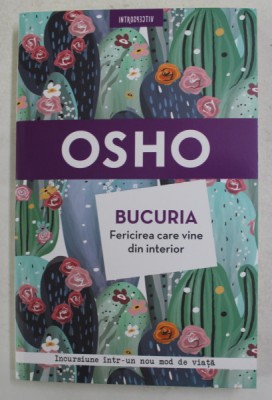 BUCURIA - FERICIREA CARE VINE DIN INTERIOR de OSHO , 2018 * PREZINTA SUBLINIERI foto