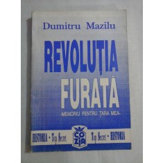REVOLUTIA FURATA Memoriu pentru tara mea vol.I - Dumitru MAZILU (autograf)