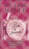 Lectii de franceza (sau aventurile mele cu furculita, cutitul si tirbusonul pe meleagurile Frantei) - Peter Mayle
