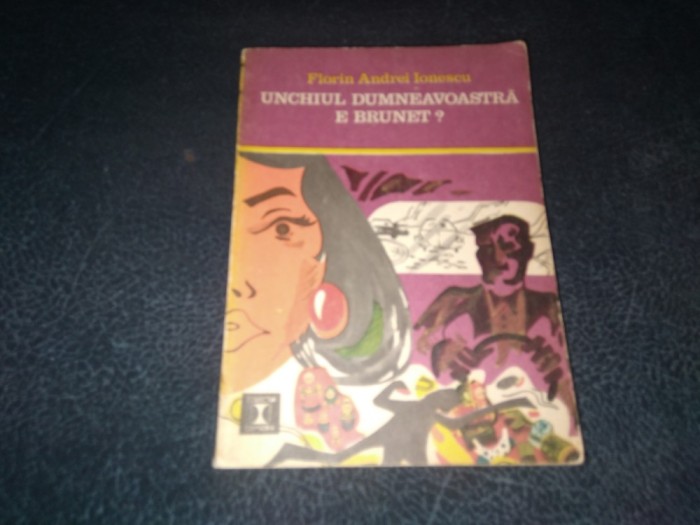 FLORIN ANDREI IONESCU - UNCHIUL DUMNEAVOASTRA E BRUNET
