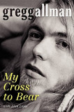 My Cross to Bear | Gregg Allman, William Morrow &amp; Company