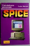Calculatoare Personale SPICE - Tudor Marian, Teora 1996, Carte Electronica, 344 pagini