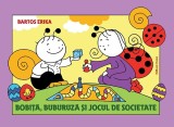 Bobita, Buburuza si jocul de societate | Bartos Erika, Casa