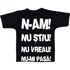Tricou &amp;quot; N-am, nu stiu, nu vreau, nu-mi pasa! &amp;quot; foto