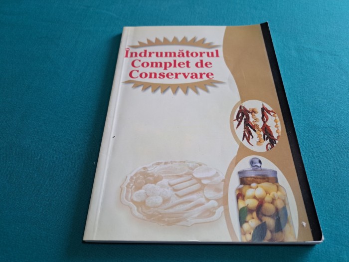 &Icirc;NDRUMĂTORUL COMPLET DE CONSERVARE / MARILENA BASUGA *7