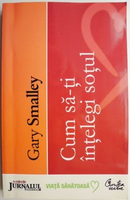 Cum sa-ti intelegi sotul &amp;ndash; Gary Smalley foto