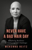 Never Have a Bad Hair Day